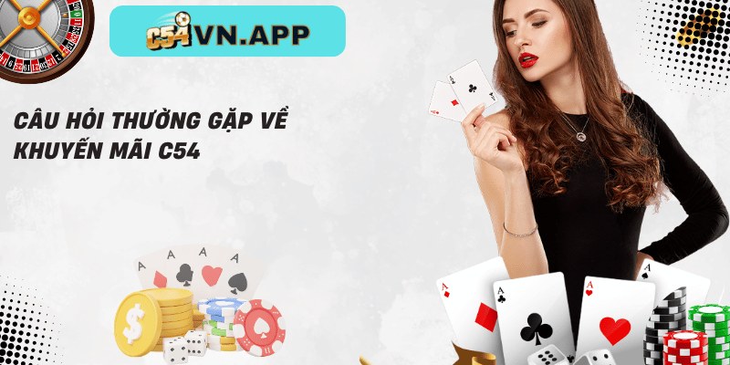 Câu hỏi thường gặp về khuyến mãi c54
