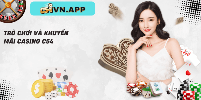 Trò chơi và khuyến mãi casino c54