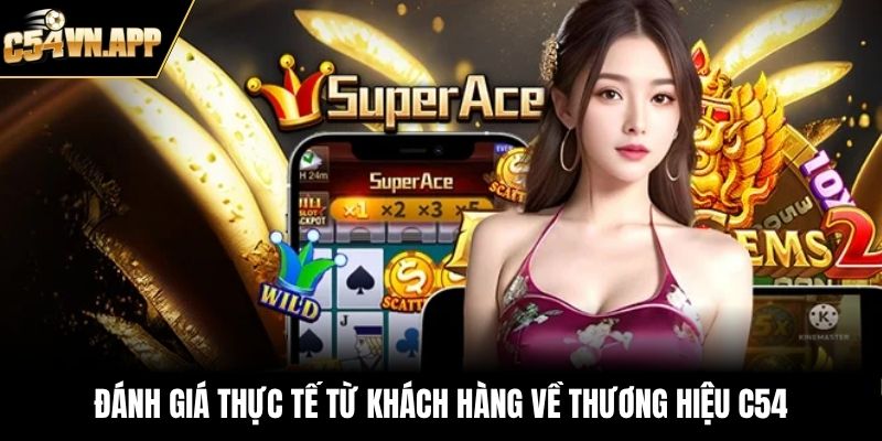 Đánh giá thực tế từ khách hàng về C54